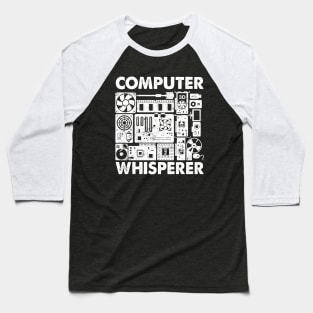Computer Whisperer - Tech Support Nerds Geeks Baseball T-Shirt